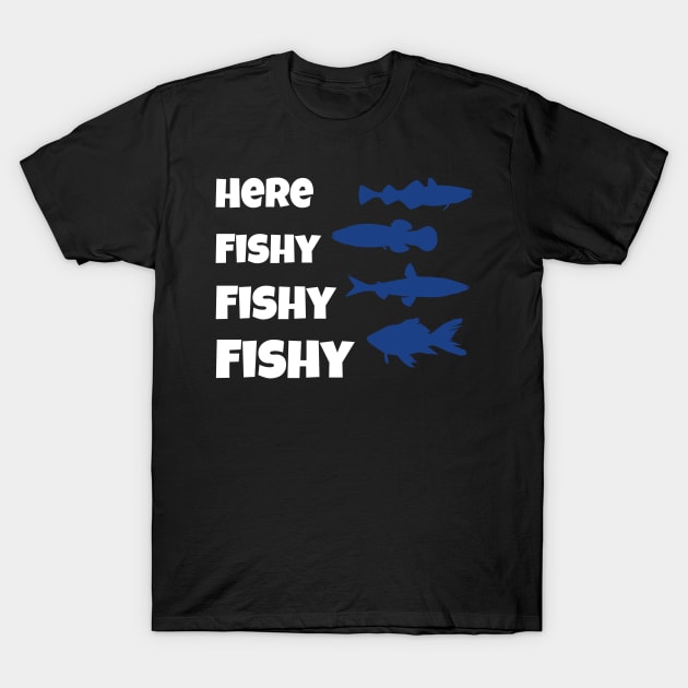 Funny Fisherman Gift Here Fishy Fishy Fishy Trout T-Shirt by fromherotozero